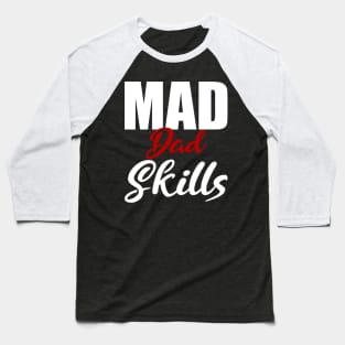 Mad Dad Skills Gift Father's Day Baseball T-Shirt